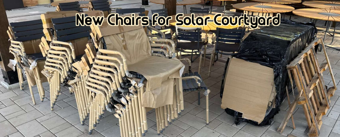 New Chairs for Solar Courtyard